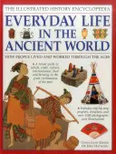 La enciclopedia ilustrada de la historia: La vida cotidiana en el mundo antiguo: cómo vivía y trabajaba la gente a través de los tiempos (Haywood (Ed) John) - The Illustrated History Encyclopedia: Everyday Life in the Ancient World: How People Lived and Worked Through the Ages (Haywood (Ed) John)