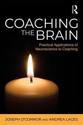 Coaching the Brain: Aplicaciones prácticas de la neurociencia al coaching - Coaching the Brain: Practical Applications of Neuroscience to Coaching