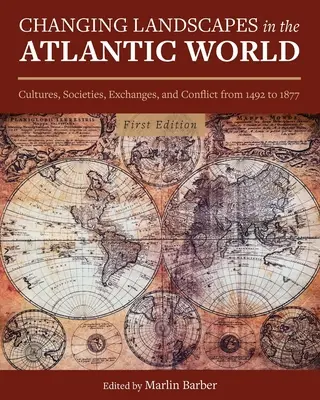 Paisajes cambiantes en el mundo atlántico: Culturas, sociedades, intercambios y conflictos de 1492 a 1877 - Changing Landscapes in the Atlantic World: Cultures, Societies, Exchanges, and Conflict from 1492 to 1877