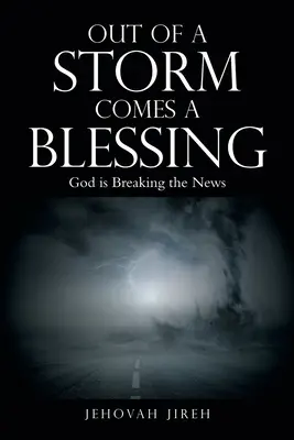 De la tormenta nace la bendición: Dios da la noticia - Out of a Storm Comes a Blessing: God Is Breaking the News