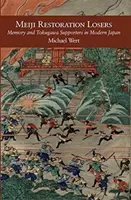 Los perdedores de la Restauración Meiji: Memoria y partidarios de Tokugawa en el Japón moderno - Meiji Restoration Losers: Memory and Tokugawa Supporters in Modern Japan