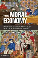 La economía moral: Pobreza, crédito y confianza en la Europa moderna temprana - The Moral Economy: Poverty, Credit, and Trust in Early Modern Europe