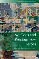 Sin dioses y con pocos héroes: Escocia 1900-2015 - No Gods and Precious Few Heroes: Scotland 1900-2015