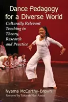 Pedagogía de la danza para un mundo diverso: Enseñanza culturalmente relevante en teoría, investigación y práctica - Dance Pedagogy for a Diverse World: Culturally Relevant Teaching in Theory, Research and Practice