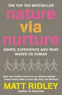 Naturaleza a través de la crianza - Genes, experiencia y lo que nos hace humanos - Nature via Nurture - Genes, Experience and What Makes Us Human