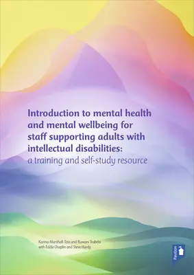 Introducción a la salud mental y el bienestar mental para el personal de apoyo a los adultos con discapacidad intelectual - Un paquete de formación - Introduction to Mental Health and Mental Well-being for Staff Supporting Adults with Intellectual Disabilities - A training pack