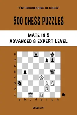 500 Chess Puzzles, Mate en 5, Nivel Avanzado y Experto - 500 Chess Puzzles, Mate in 5, Advanced and Expert Level