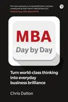 MBA Día a Día: Cómo convertir el pensamiento empresarial de primer orden en brillantez empresarial cotidiana - MBA Day by Day: How to Turn World-Class Business Thinking Into Everyday Business Brilliance