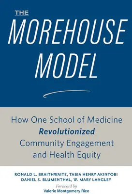 El modelo Morehouse: Cómo una Facultad de Medicina revolucionó la participación comunitaria y la equidad sanitaria - The Morehouse Model: How One School of Medicine Revolutionized Community Engagement and Health Equity