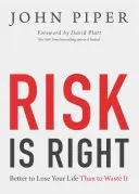 El riesgo es lo correcto: Más vale perder la vida que desperdiciarla - Risk Is Right: Better to Lose Your Life Than to Waste It