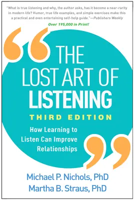 El arte perdido de escuchar, tercera edición: Cómo aprender a escuchar puede mejorar las relaciones - The Lost Art of Listening, Third Edition: How Learning to Listen Can Improve Relationships