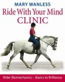 Clínica Ride with Your Mind: Biomecánica del jinete: de lo básico a lo brillante - Ride with Your Mind Clinic: Rider Biomechanics - From Basics to Brilliance