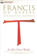 Francisco de Asís en sus propias palabras: Escritos esenciales - Francis of Assisi in His Own Words: The Essential Writings