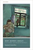 ¿Por qué preocuparse por las generaciones futuras? - Why Worry about Future Generations?