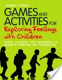 Juegos y actividades para explorar los sentimientos con los niños: Dar a los niños la confianza necesaria para navegar por las emociones y las amistades - Games and Activities for Exploring Feelings with Children: Giving Children the Confidence to Navigate Emotions and Friendships