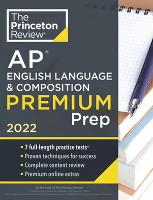 Princeton Review AP English Language & Composition Premium Prep, 2022: 7 Exámenes de Práctica + Revisión Completa de Contenidos + Estrategias y Técnicas - Princeton Review AP English Language & Composition Premium Prep, 2022: 7 Practice Tests + Complete Content Review + Strategies & Techniques