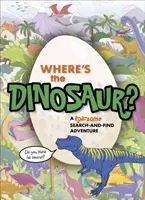 ¿Dónde está el dinosaurio? Una rugiente aventura de buscar y encontrar - Where's the Dinosaur?: A Roarsome Search-And-Find Adventure