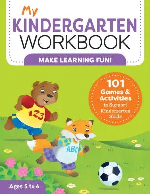 My Kindergarten Workbook: 101 juegos y actividades para reforzar las destrezas del jardín de infancia - My Kindergarten Workbook: 101 Games and Activities to Support Kindergarten Skills