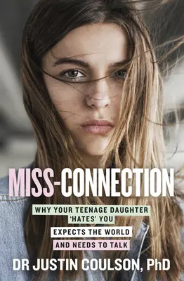 Miss-Conexión: Por qué su hija adolescente le «odia», espera todo del mundo y necesita hablar - Miss-Connection: Why Your Teenage Daughter 'Hates' You, Expects the World and Needs to Talk