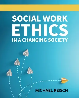 Ética del trabajo social en una sociedad cambiante - Social Work Ethics in a Changing Society