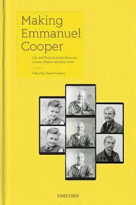 Making Emmanuel Cooper: Vida y obra a partir de sus memorias, cartas, diarios y entrevistas - Making Emmanuel Cooper: Life and Work from His Memoirs, Letters, Diaries and Interviews