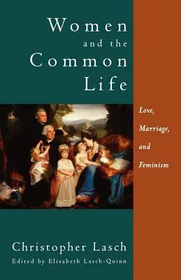 Las mujeres y la vida en común: Amor, matrimonio y feminismo - Women and the Common Life: Love, Marriage, and Feminism