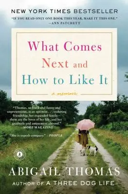 What Comes Next and How to Like It: Unas memorias - What Comes Next and How to Like It: A Memoir