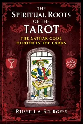 Las raíces espirituales del Tarot: El código cátaro oculto en las cartas - The Spiritual Roots of the Tarot: The Cathar Code Hidden in the Cards