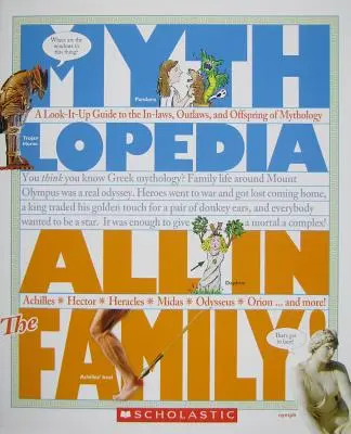 ¡Todo en familia! (Mythlopedia): Guía de los suegros, forajidos y vástagos de la mitología - All in the Family! (Mythlopedia): A Look-It-Up Guide to the In-Laws, Outlaws, and Offspring of Mythology