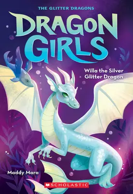 Willa, el dragón de purpurina plateada (Dragon Girls nº 2) - Willa the Silver Glitter Dragon (Dragon Girls #2)