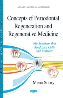 Conceptos de Regeneración Periodontal y Medicina Regenerativa - Mecanismos que Modulan Células y Matrices - Concepts of Periodontal Regeneration & Regenerative Medicine - Mechanisms that Modulate Cells & Matrices