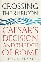Cruzando el Rubicón: La decisión de César y el destino de Roma - Crossing the Rubicon: Caesar's Decision and the Fate of Rome