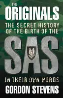 Los Originales: La historia secreta del nacimiento de las SAS: en sus propias palabras - The Originals: The Secret History of the Birth of the SAS: In Their Own Words