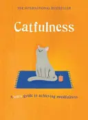 Catfulness - Guía gatuna para alcanzar la atención plena - Catfulness - A cat's guide to achieving mindfulness