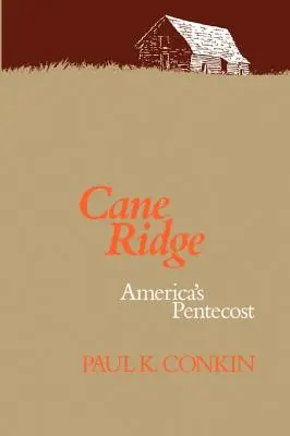 Cane Ridge, el Pentecostés americano - Cane Ridge, America's Pentecost