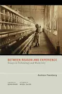 Entre la razón y la experiencia: Ensayos sobre tecnología y modernidad - Between Reason and Experience: Essays in Technology and Modernity