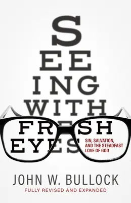 Ver con nuevos ojos: El pecado, la salvación y el amor inquebrantable de Dios - Seeing With Fresh Eyes: Sin, Salvation, and the Steadfast Love of God