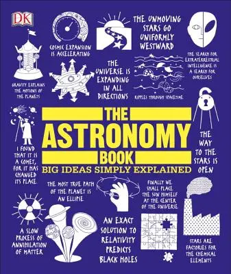 El libro de la astronomía: Grandes Ideas Simplemente Explicadas - The Astronomy Book: Big Ideas Simply Explained