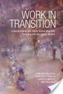 Trabajo en transición: El capital cultural y el paso de los inmigrantes altamente cualificados al mercado laboral - Work in Transition: Cultural Capital and Highly Skilled Migrants' Passages Into the Labour Market