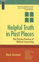La verdad útil en lugares pasados: La práctica puritana del asesoramiento bíblico - Helpful Truth in Past Places: The Puritan Practice of Biblical Counseling