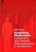 Modernismo aislante: termodinámica aislada y no aislada en arquitectura - Insulating Modernism - Isolated and Non-isolated Thermodynamics in Architecture