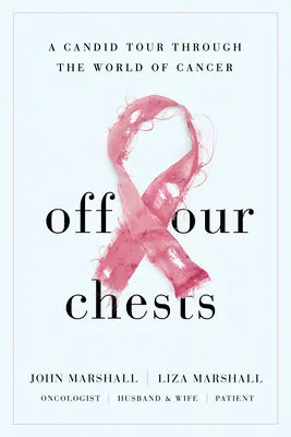 Fuera del pecho: Un sincero recorrido por el mundo del cáncer - Off Our Chests: A Candid Tour Through the World of Cancer