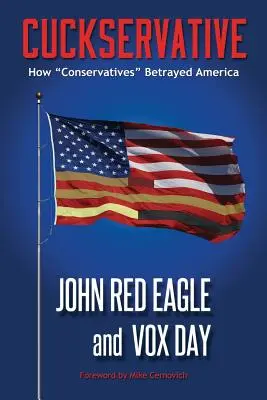 Cuckservative: Cómo los conservadores traicionaron a Estados Unidos - Cuckservative: How Conservatives Betrayed America