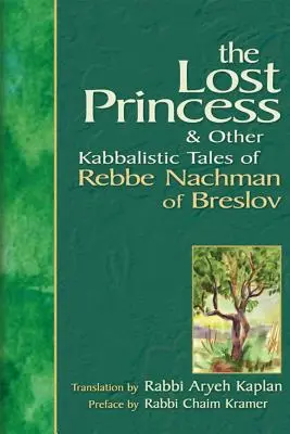 La Princesa Perdida: Y otros cuentos cabalísticos de Rabi Najman de Breslov - Lost Princess: And Other Kabbalistic Tales of Rebbe Nachman of Breslov