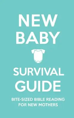 Guía de supervivencia para el nuevo bebé: Lectura bíblica en bocados para madres primerizas - New Baby Survival Guide: Bite-Sized Bible Reading for New Mothers