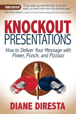 Presentaciones impactantes: Cómo transmitir su mensaje con fuerza, garra y dinamismo - Knockout Presentations: How to Deliver Your Message with Power, Punch, and Pizzazz