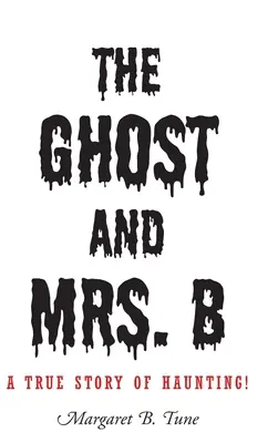 El fantasma y la señora B: ¡Una historia real de embrujamientos! - The Ghost and Mrs. B: A True Story of Haunting!