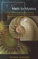 Matemáticas para místicos: De la secuencia de Fibonacci al laberinto de Luna, pasando por la sección áurea y otros secretos de la geometría sagrada - Math for Mystics: From the Fibonacci Sequence to Luna's Labyrinth to the Golden Section and Other Secrets of Sacred Geometry