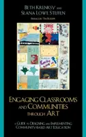 Involucrar a las aulas y las comunidades a través del arte: Guía para diseñar y poner en práctica la educación artística basada en la comunidad - Engaging Classrooms and Communities through Art: The Guide to Designing and Implementing Community-Based Art Education