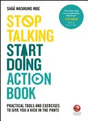 Deja de hablar, empieza a actuar: Herramientas y ejercicios prácticos para darle una patada en los pantalones - Stop Talking, Start Doing Action Book: Practical Tools and Exercises to Give You a Kick in the Pants